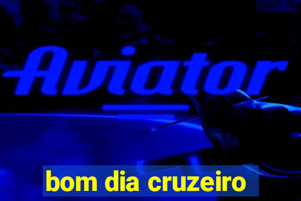 bom dia cruzeiro