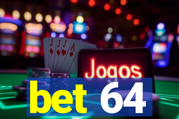 bet 64