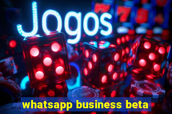 whatsapp business beta