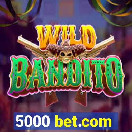 5000 bet.com