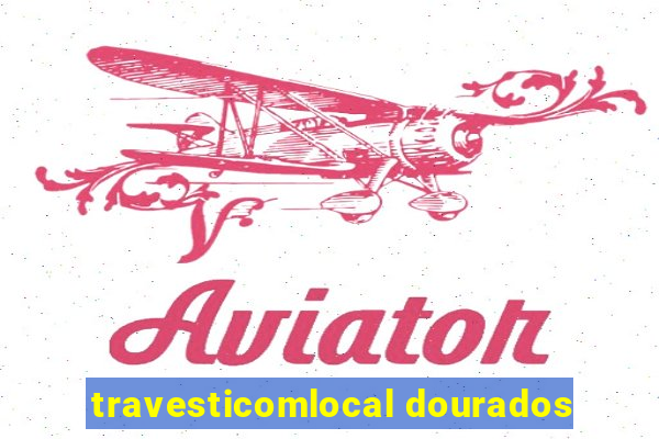 travesticomlocal dourados