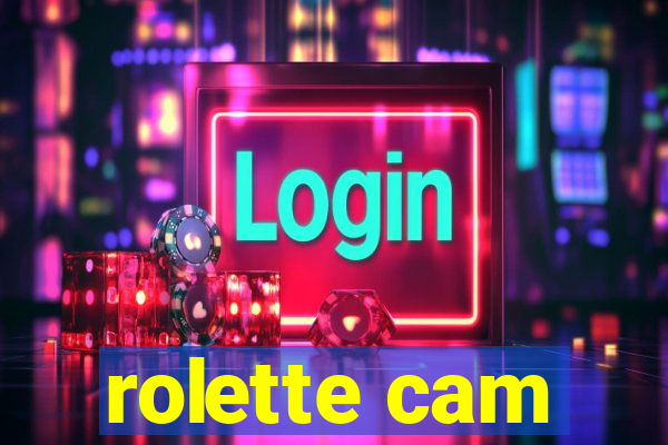 rolette cam