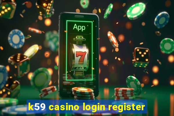 k59 casino login register