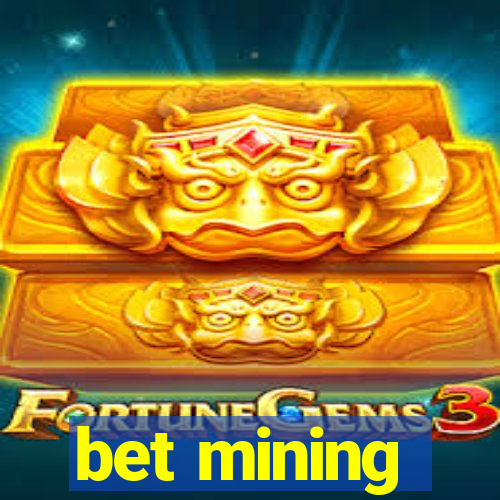 bet mining