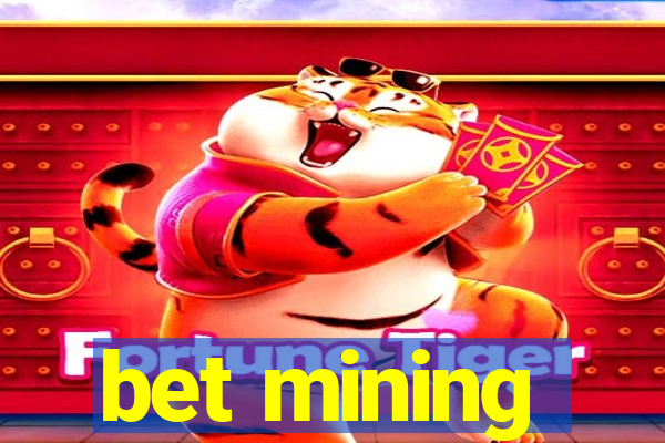 bet mining