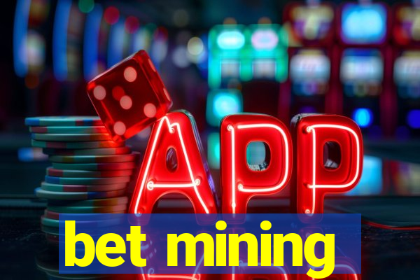 bet mining