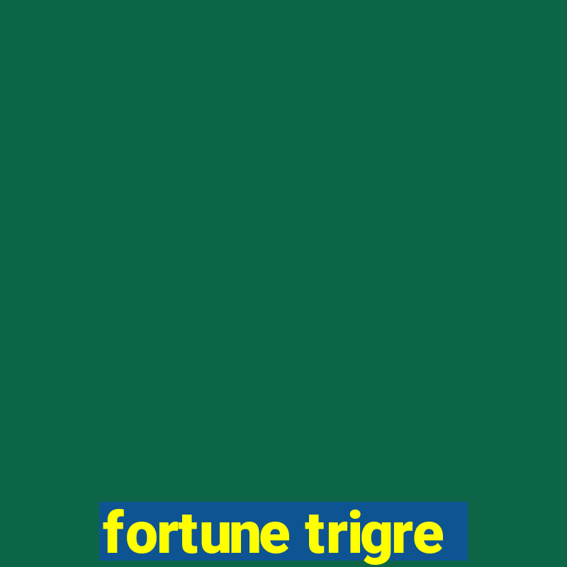 fortune trigre