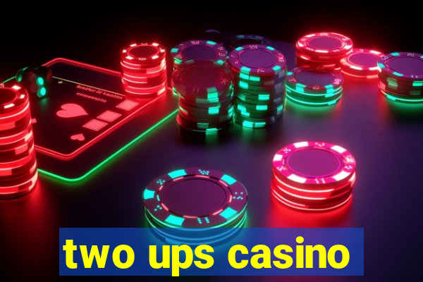 two ups casino