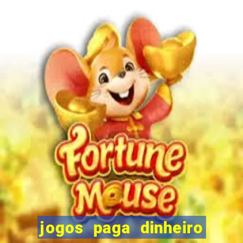 jogos paga dinheiro de verdade