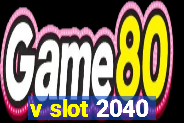 v slot 2040