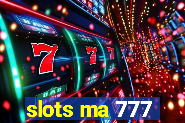 slots ma 777