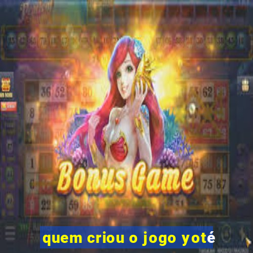 quem criou o jogo yoté