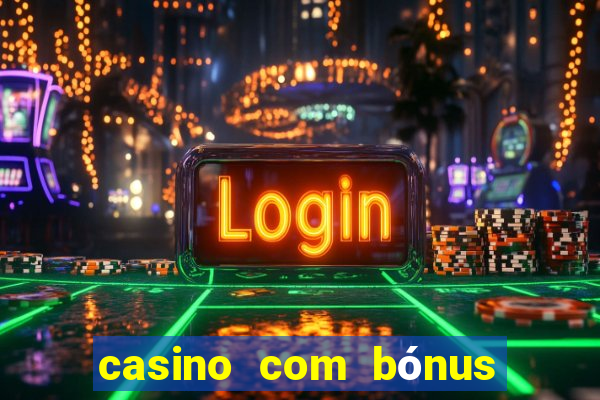 casino com bónus de boas-vindas