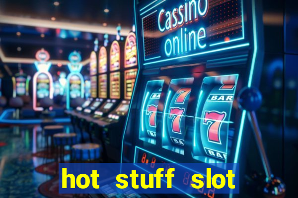 hot stuff slot machine app