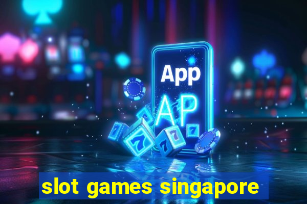 slot games singapore