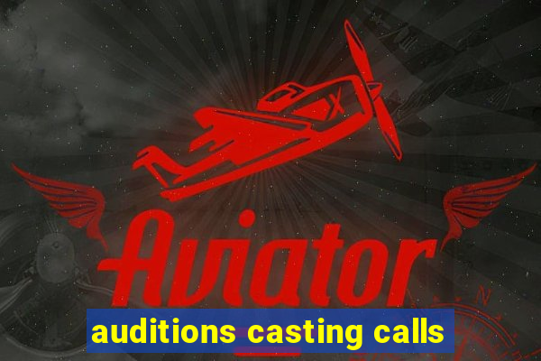 auditions casting calls