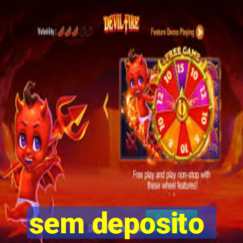 sem deposito