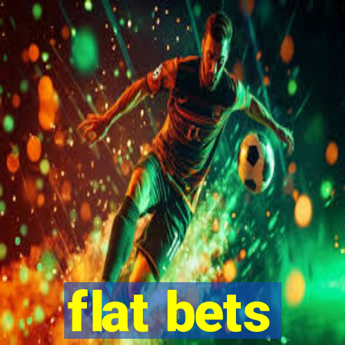 flat bets