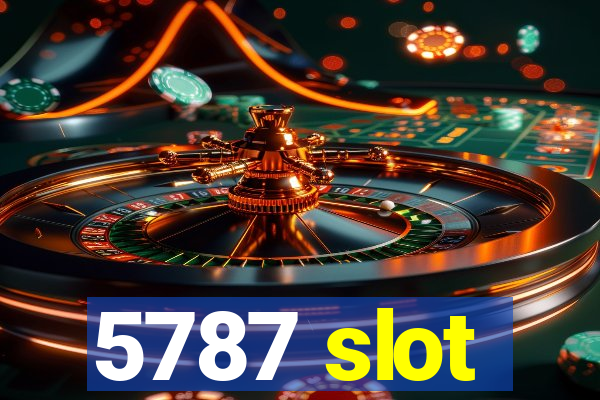 5787 slot