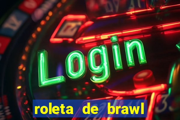 roleta de brawl stars 2024