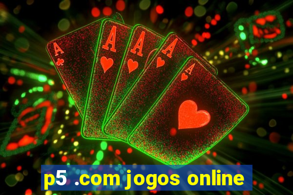 p5 .com jogos online