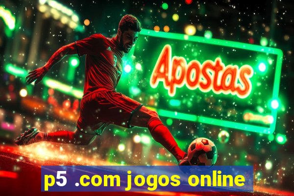 p5 .com jogos online