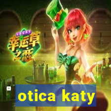 otica katy