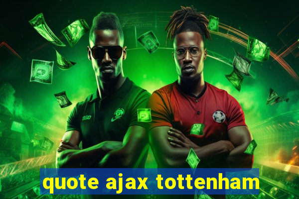 quote ajax tottenham