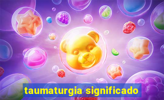 taumaturgia significado