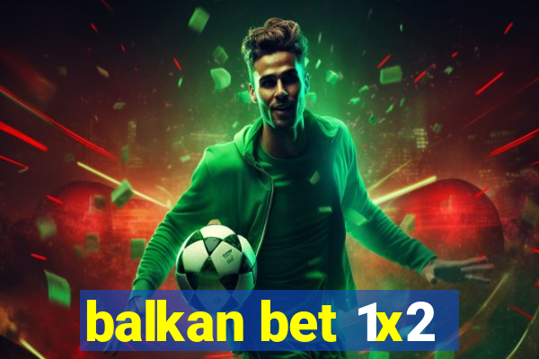 balkan bet 1x2