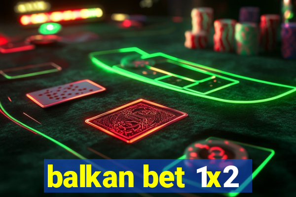 balkan bet 1x2