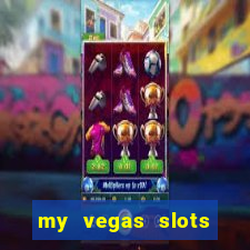 my vegas slots free chips