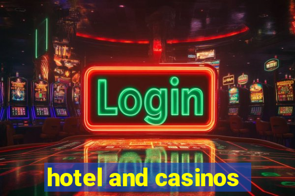 hotel and casinos