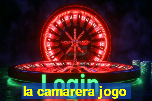 la camarera jogo