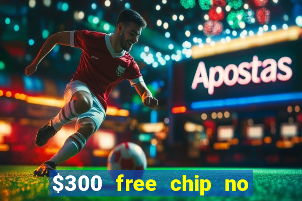 $300 free chip no deposit casino usa