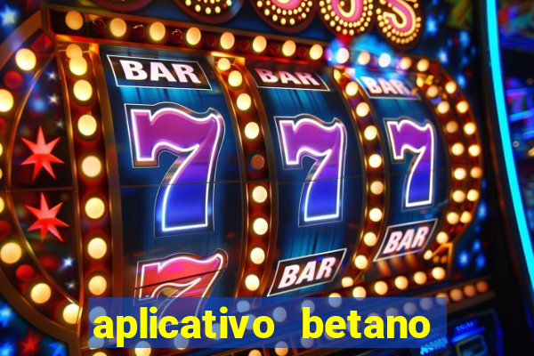 aplicativo betano para baixar