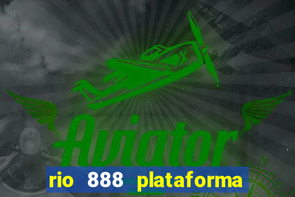 rio 888 plataforma de jogos