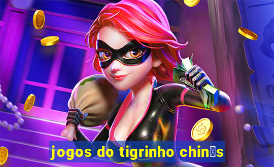 jogos do tigrinho chin锚s