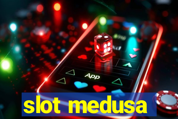 slot medusa