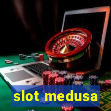 slot medusa