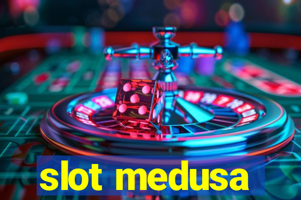 slot medusa