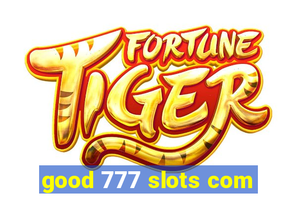 good 777 slots com