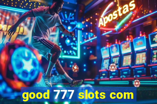 good 777 slots com