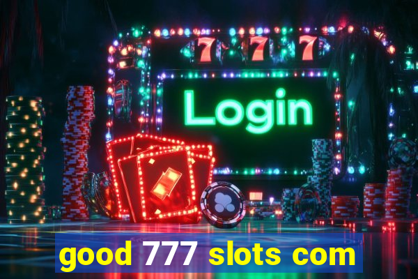 good 777 slots com