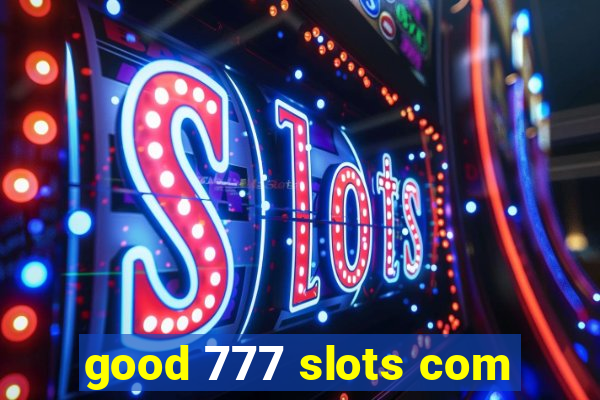 good 777 slots com