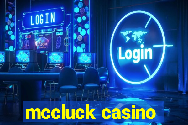 mccluck casino