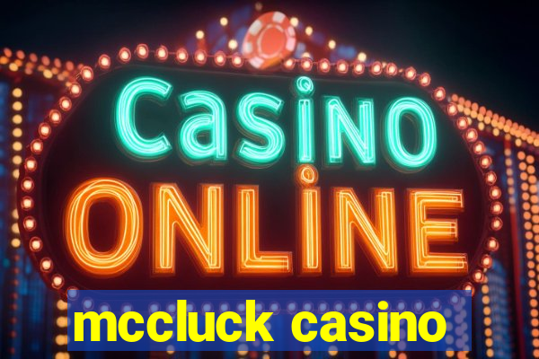 mccluck casino