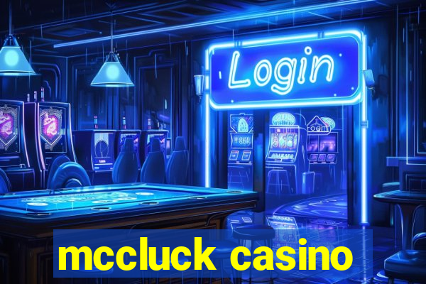 mccluck casino