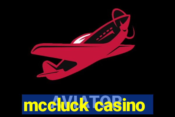 mccluck casino