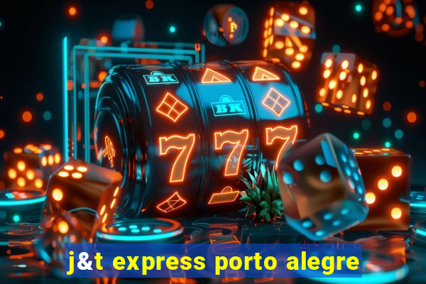 j&t express porto alegre